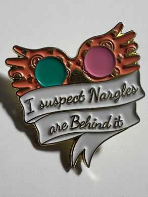 “I Suspect Nargles Are Behind It” Pin
