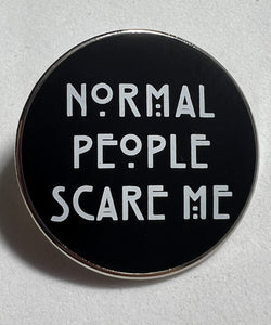 “Normal People Scare Me” Pin