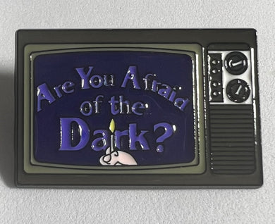 “Are You Afraid Of The Dark?” Pin