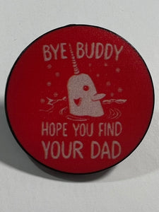 “Bye Buddy” Pin