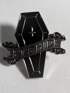 “Let’s Hide” Coffin Pin