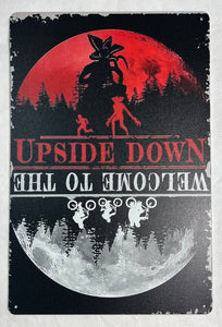 “Welcome To The Upside Down” Tin Sign