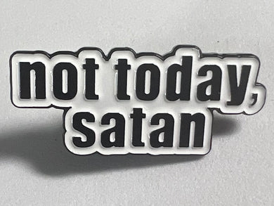 “Not Today Satan” Pin