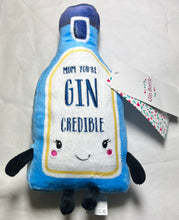 Load image into Gallery viewer, “Mum You’re Gin Credible” Plush